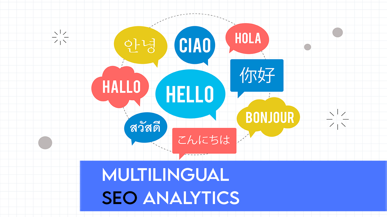 An Introduction to Multilingual SEO Analytics